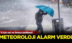 Meteoroloji alarm verdi Bakanlık uyardı: 7 il için sel ve fırtına tehlikesi
