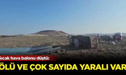 Sıcak hava balonu düştü: Ölü ve çok sayıda yaralı var