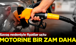 Savaş nedeniyle fiyatlar uçtu! Motorine bir zam daha geliyor