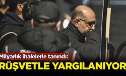 Milyarlık ihalelerle tanındı: Rüşvetle yargılanıyor