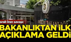 İsrail-İran savaşı: Dışişleri Bakanlığı'ndan açıklama