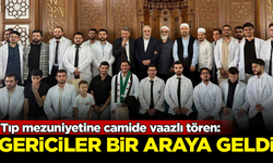 Tıp mezuniyetine camide vaazlı tören: Gerici isimler bir araya geldi