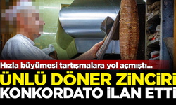Tartışmalara konu olan ünlü döner zinciri konkordato ilan etti