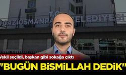 Vekil seçildi, başkan gibi sokağa çıktı: '' Bugün Bismillah dedik''