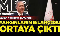Bakan Yerlikaya duyurdu: Yangınların bilançosu ortaya çıktı