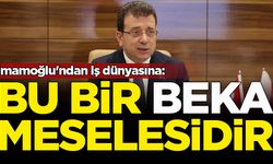 İmamoğlu'ndan iş dünyasına: Bu bir beka meselesi