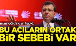 İmamoğlu’ndan tepki: Bu acıların ortak bir sebebi var