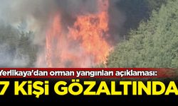 Yerlikaya'dan orman yangınları açıklaması: 7 kişi gözaltında