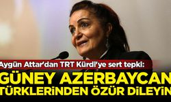 Aygün Attar'dan TRT Kürdi'ye sert tepki: Güney Azerbaycan Türklerinden özür dileyin!