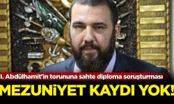 II. Abdülhamit’in torununa sahte diploma soruşturması: Mezuniyet kaydı yok