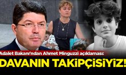 Adalet Bakanı'ndan Ahmet Minguzzi açıklaması: Davanın takipçisiyiz
