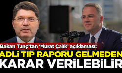 Adalet Bakanı Tunç'tan 'Murat Çalık' açıklaması: Yargı, rapor gelmeden karar verebilir