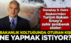 Danıştay 9. Daire Başkanı’ndan Turizm Bakanı Ersoy’a zehir zemberek sözler: Bakanlık koltuğunda oturan bu kişi...