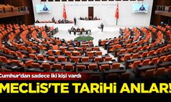 Meclis’te tarihi anlar! Cumhur’dan sadece iki kişi vardı