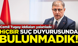 Cemil Tugay'dan soruşturma açıklaması: Suç duyurusunda bulunmadık