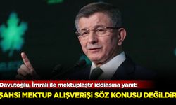 'Davutoğlu, İmralı ile mektuplaştı' iddiasına yanıt: Şahsi mektup alışverişi söz konusu değildir