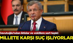 Davutoğlu’ndan iktidar ve vekillere sert tepki: Millete karşı suç işliyorlar!