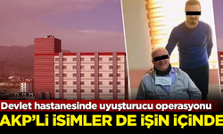 Devlet hastanesinde uyuşturucu operasyonu! AKP'liler de tutuklandı