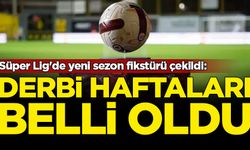 Süper Lig'de yeni sezon fikstürü çekildi: Derbi haftaları belli oldu
