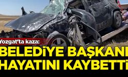 Yozgat'ta kaza: Belediye Başkanı hayatını kaybetti