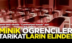 İzmir'deki okulda "Cumhuriyet karşıtı" şov: Minik öğrenciler tarikatların elinde!