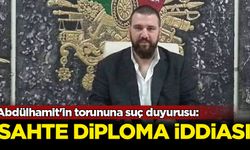 Abdülhamit'in torununa suç duyurusu: Sahte diploma iddiası