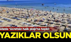 Bakanlığın 'ücretsiz' halk plajında harcadığı parayı tepki gösterdi: Yazıklar olsun