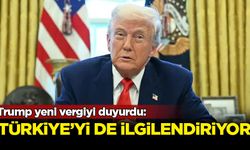 Trump yeni vergiyi duyurdu: Türkiye'yi de ilgilendiriyor