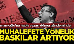 İmamoğlu’na hapis cezası dünya gündeminde: Muhalefete yönelik baskılar artıyor
