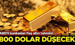 ABD'li bankadan flaş altın tahmini: 800 dolar düşecek