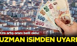 Kira artış oranı belli oldu: Uzman isimden uyarı