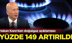 Hakan Kara'dan doğalgaz açıklaması: Yüzde 149 artırıldı