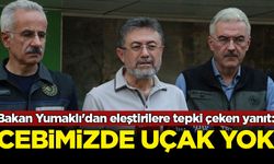 Bakan Yumaklı'dan eleştirilere tepki çeken yanıt: Cebimizde uçak yok