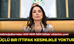 Hatimoğulları’ndan ‘AKP-MHP-DEM ittifakı' sözlerine yanıt: Üçlü bir ittifak kesinlikle yoktur