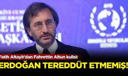 Fatih Altaylı'dan Fahrettin Altun kulisi: Erdoğan tereddüt etmemiş!