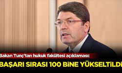 Bakan Tunç'tan hukuk fakültesi açıklaması: Başarı sırası 100 bine yükseltildi