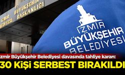 İzmir Büyükşehir Belediyesi davasında tahliye kararı: 30 kişi serbest bırakıldı