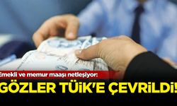 Emekli ve memur maaşı netleşiyor: Gözler TÜİK'e çevrildi!