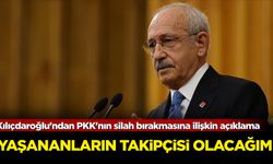 Kılıçdaroğlu'ndan PKK'nın silah bırakmasına ilişkin açıklama: Yaşananların takipçisi olacağım