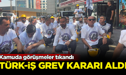 Kamuda görüşmeler tıkandı! Türk-İş grev kararı aldı