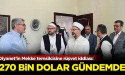 Diyanet’in Mekke temsilcisine rüşvet iddiası: 270 bin dolar gündemde