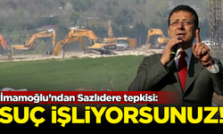 İmamoğlu'ndan Sazlıdere tepkisi: Suç işliyorsunuz!