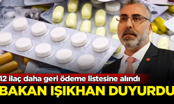 Bakan Işıkhan duyurdu: 12 ilaç daha geri ödeme listesine alındı