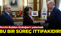 DEM Partili Pervin Buldan Erdoğan’ı yalanladı: Bu bir süreç ittifakıdır!