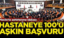 Meclis'te zehirlenme iddiası: Hastaneye 100'ü aşkın başvuru