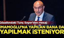 Gözaltındaki Tunç Soyer’den mesaj: İmamoğlu'na yapılan bana da yapılmak isteniyor