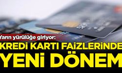 Kredi kartı faizlerinde yeni dönem