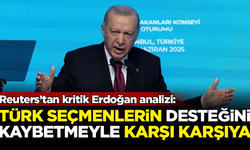 Reuters’tan kritik Erdoğan analizi: Türk seçmenlerin desteğini kaybetme riskiyle karşı karşıya
