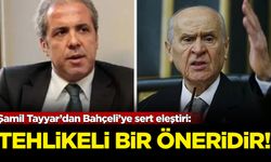 Şamil Tayyar’dan Bahçeli’ye sert eleştiri: Tehlikeli bir öneridir!