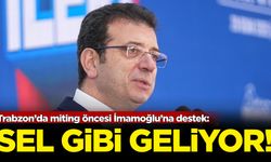 Trabzon’da miting öncesi İmamoğlu’na destek: Sel gibi geliyor, mecburdular içeri atmaya